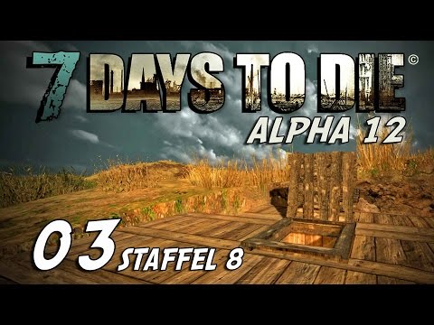 7 Days to Die S08E03 - Safety first [Alpha 12] [Gameplay German Deutsch] [Let's Play]