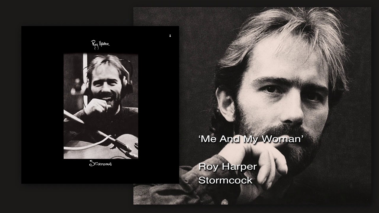 Roy Harper - Me And My Woman (Remastered) - YouTube