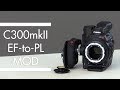 Canon C300mkII PL Mount Modification Tutorial