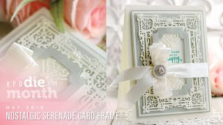 Spellbinders May 2019 Amazing Paper Grace Die of the Month – Nostalgic Serenade Card Frame