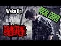 Suicide Silence "VOCAL COVER" Wake Up ...
