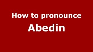 How to pronounce Abedin