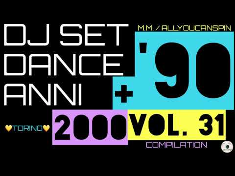 Dance Hits of the 90s and 2000s Vol. 31 -ANNI '90 + 2000 Vol 31 Dj Set - Dance Años 90 + 2000