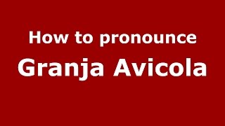 How to pronounce Granja Avicola
