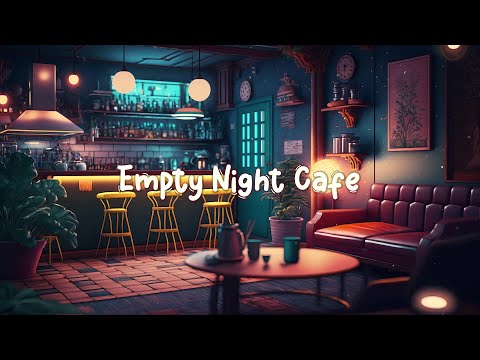 Empty Night Cafe ☕ Cozy Autumn Coffee Shop - Lofi Hip Hop Mix to Relax / Study / Work to ☕ Lofi Café