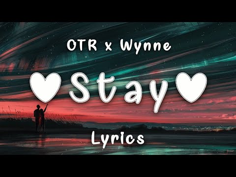 OTR, WYNNE - Stay (Lyrics)