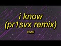 Kanii - I Know (TikTok/PR1SVX Remix) Lyrics | i fed up oh girl i know