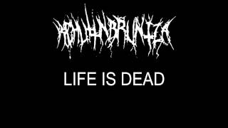 Kchuttnbruntza - Life Is Dead