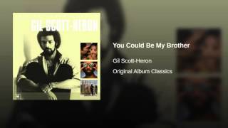 You Could Be My Brother by Gil Scott-Heron
