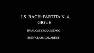 J. S. BACH: PARTITA N.4 Part 7 GIGUE - JUAN JOSE CHUQUISENGO, PIANO