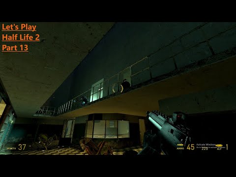 Let's Play Half Life 2 Part 13 Making My Way Through Nova Prospect!