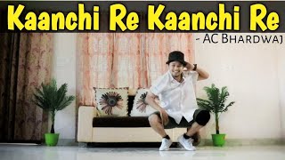 Kanchi Re Kanchi Re - AC Bhardwaj  Dance Video  Fr