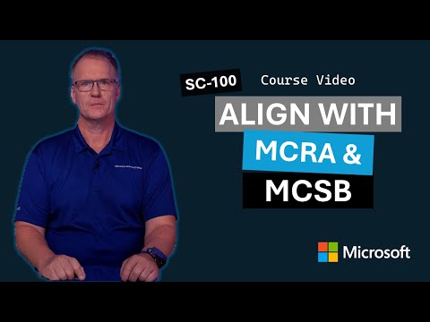 Design solutions that align with the MCRA and MCSB | SC-100 | Episode 8