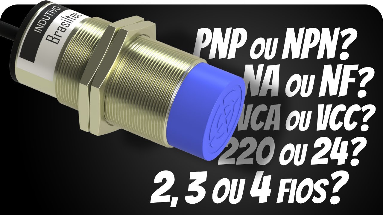 Como escolher sensor de 2, 3 ou 4 fios, PNP, NPN, 220Vca, 24Vcc, NA, NF, saliente ou faceado