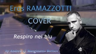 Respiro nel blu [Eros Ramazzotti cover]