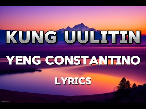 Kung Uulitin - Yeng Constantino (Lyrics) | Rhythm Haven
