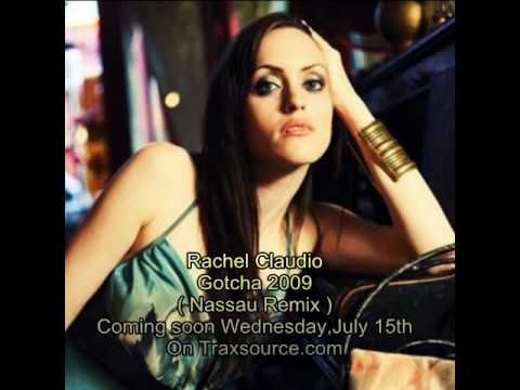 Rachel Claudio - Gotcha ( Nassau Re-Loved Mix  )