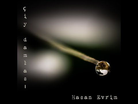 Hasan Evrim - ÇİY DAMLASI  (Official music video)