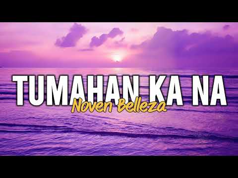 Noven Belleza - Tumahan Ka Na (Lyrics)