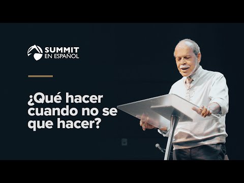 ¿Que Hacer cuando no se que hacer? - Ps, Miguel Nuñez #Summitenespanol