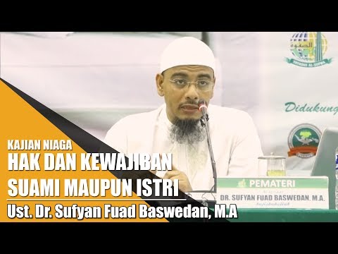 Kajian Niaga - Hak dan Kewajiban Suami maupun Istri (Ust. Dr. Sufyan Fuad Baswedan, M.A)