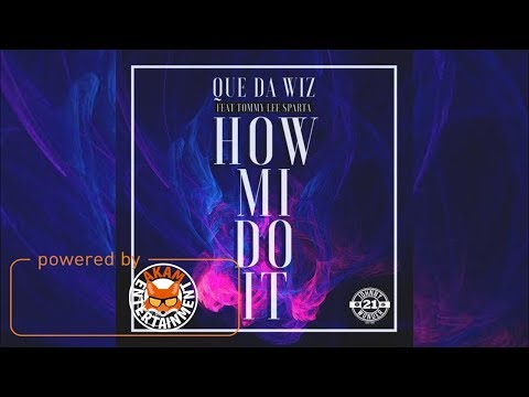 Que Da Wiz X Tommy Lee Sparta - How Mi Do It - June 2017