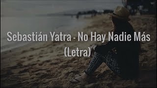 Sebastián Yatra - No Hay Nadie Más (Letra)