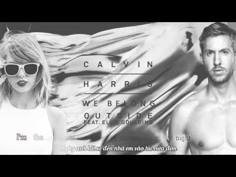 [Lyrics + Vietsub] Calvin Harris - We Belong Outside ft. Taylor Swift  (Remix)