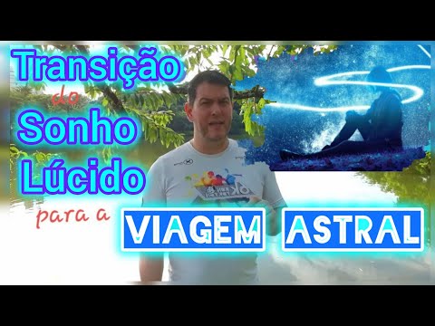 Relato: Transição do Sonho Lúcido p/ a Viagem Astral - Transition from Lucid Dream to Astral Journey