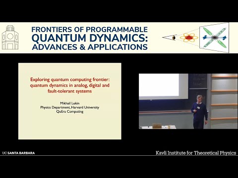 Exploring quantum computing frontier: quantum dynamics in analog, digital... | Misha Lukin (Harvard)
