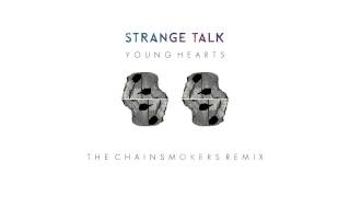 Strange Talk &quot;Young Hearts (The Chainsmokers Remix)&quot;