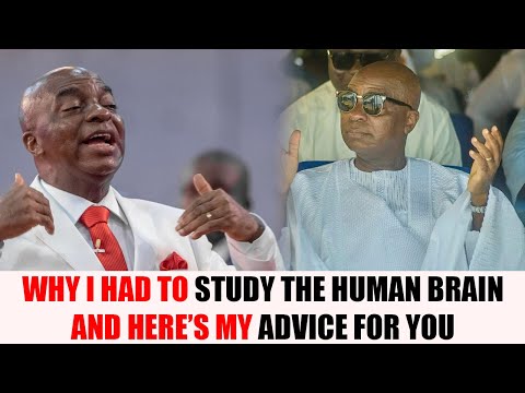 Why I had to study the human brain and Here's my advice for you | Bishop David Oyedepo