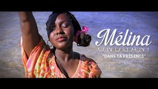 Dans Ta Présence | Official Video | Melina O.