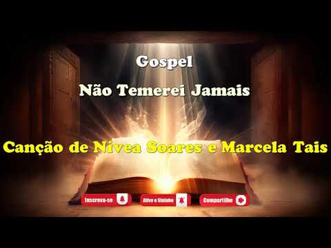 Karaokê - Não Temerei Jamais - Nívea Soares e Marcela Tais