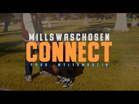 MillsWasChosen - Connect (Official Music Video)