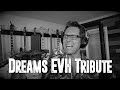 Dreams Van Halen One Man Band Cover By Brody Dolyniuk Eddie Van Halen Tribute