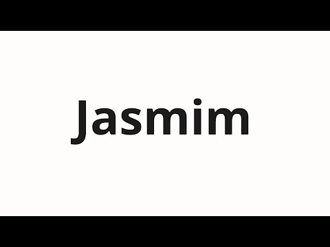 How to pronounce Jasmim
