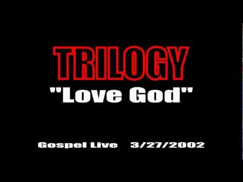 Trilogy - Love God @ Gospel Live 3/27/02