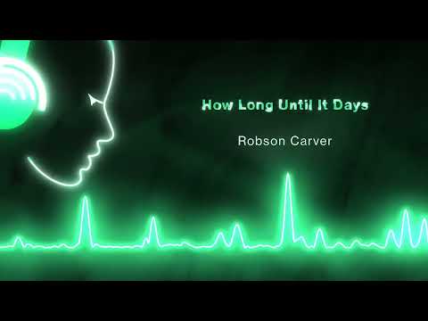 How Long Until It Days - Robson Carver [Yannys Music Release] -- 30