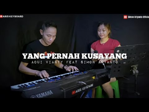 YANG PERNAH KUSAYANG-GANJUR DUT || ADUI VIANTY FEAT SIMON ARIYANTO || LIVE COVER