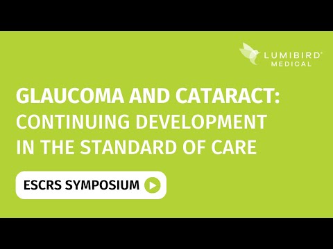 ESCRS 2022 - Glaucoma and Cataract: continuing development in the standard of care