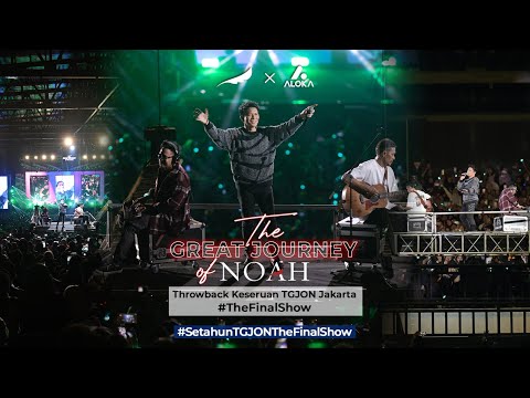 The Great Journey of NOAH Jakarta - Tak Lagi Sama #SetahunTGJONTheFinalShow