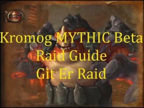 Kromog Mythic Blackrock Foundry Warlords of Draenor Beta Guide