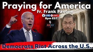 PFL-Praying for America | Violence Across America by Angry Democrats | June 28th, 2022