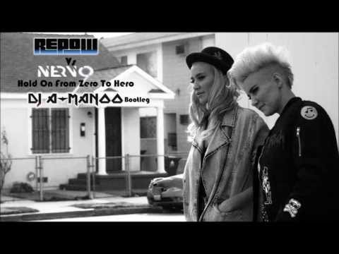 Nervo Vs Repow - Hold On From Zero To Hero (Manoo Mashup)