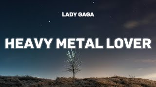 Lady Gaga - Heavy Metal Lover (Lyrics) | I could be your girl, girl, girl, girl, girl, girl