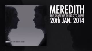 Meredith - The Shape Of Things To Come - Teaser