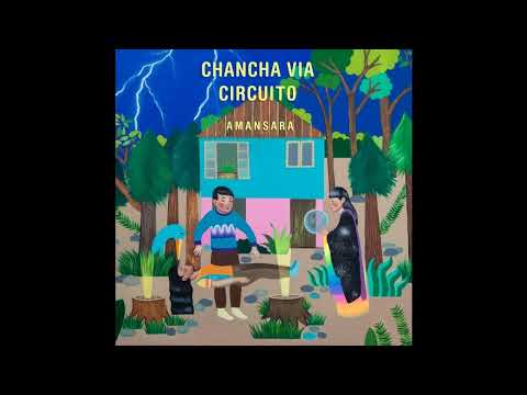Chancha Via Circuito - Coroico