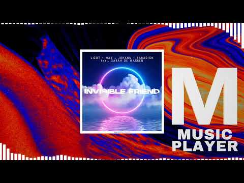 LIZOT x Max + Johann x Paradigm feat. Sarah de Warren - Invisible Friend
