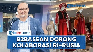 Lubarto, Warga Moskow Keturunan Jawa Dorong Perkuat Kolaborasi Rusia Indonesia Melalui B2BASEAN